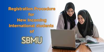 Registration Procedure for New Incoming international students of Shahid Behehshti University of Medical Sciences 